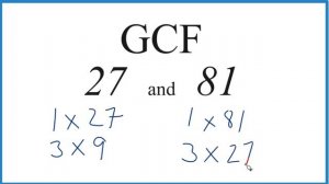 How to Find the Greatest Common Factor for 27 and 81