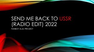 FUNBOY AL.B. PROJECT - Send me back to USSR (Radio edit) (2022)