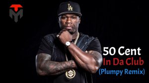 50 Cent - In Da Club (Plumpy Remix)