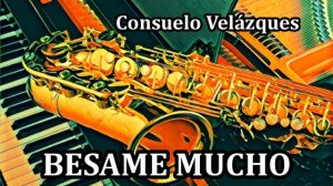 BESAME MUCHO ON THE SAX - БЕСАМЕ МУЧО НА САКСАФОНЕ 🎷🎷🎷