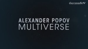 Alexander Popov - Multiverse [Taken from 'A State Of Trance 2015']