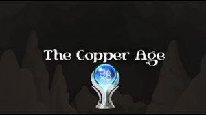 The Copper Age | Platinum Walkthrough | All Trophies | Прохождение на платину | Все трофеи