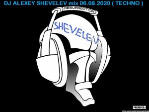 DJ ALEXEY SHEVELEV mix 06.08.2020 ( TECHNO )