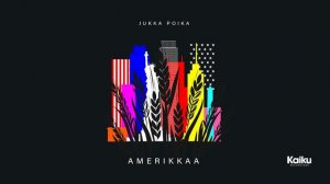 Jukka Poika - Amerikkaa (Official Audio)