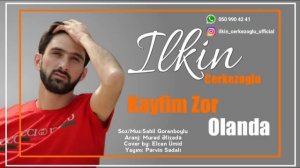 Ilkin cerkezoglu kayfim zor olanda 2019