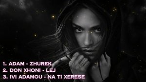 ADAM ZHUREK, DON XHONI LEJ, IVI ADAMOU NA TI XERESE | Remix 2024