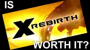 X Rebirth - Definitive Review