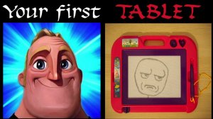 Mr Incredible Becoming UNCanny (your first tablet)