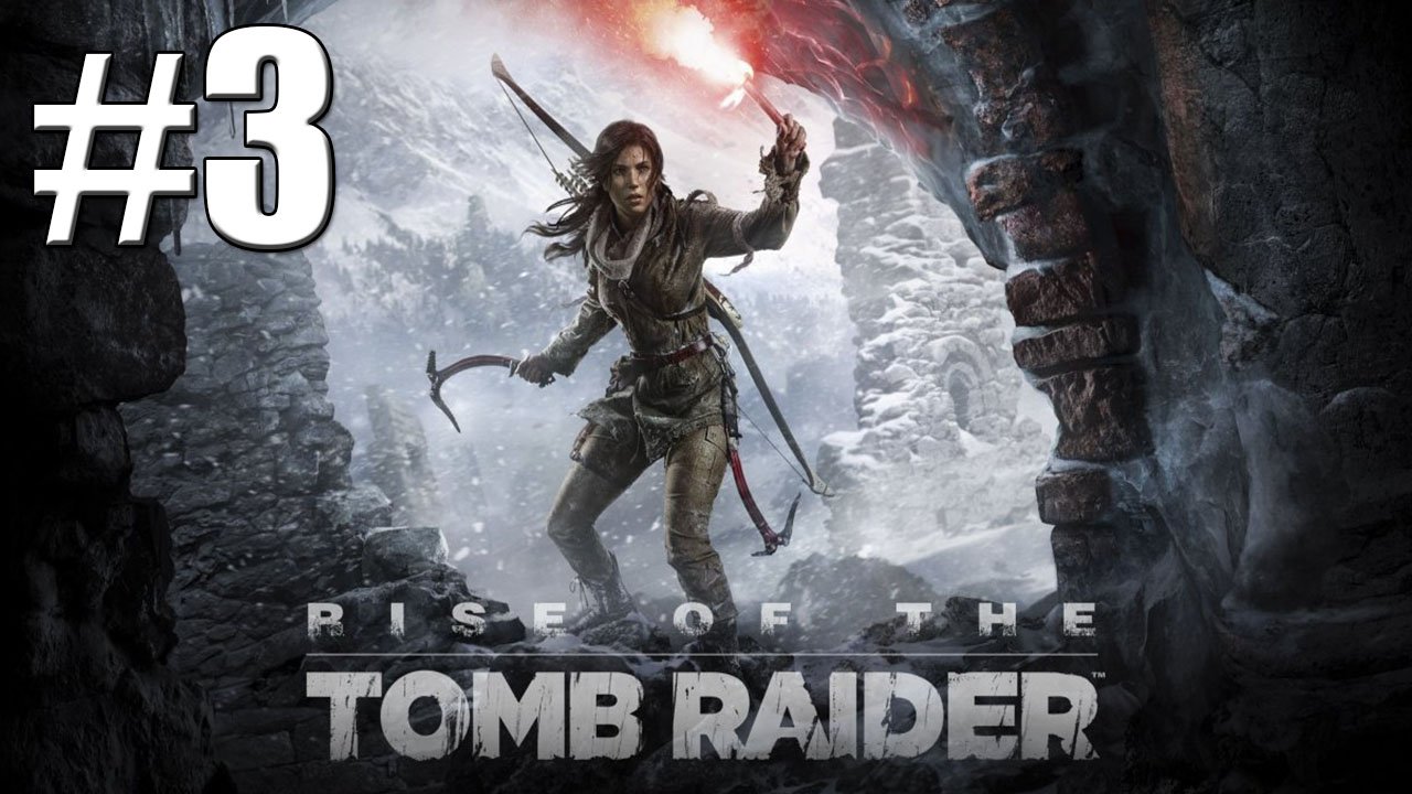 Прохождение Rise of the Tomb Raider Стрим #3
