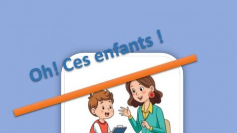 Oh! Ces enfants!