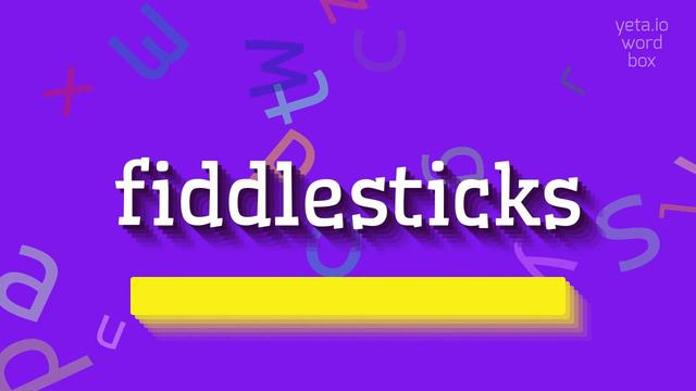 FIDDLESTICKS - HOW TO PRONOUNCE FIDDLESTICKS? смотреть онлайн