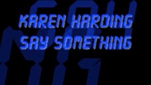 Karen Harding - Say Something