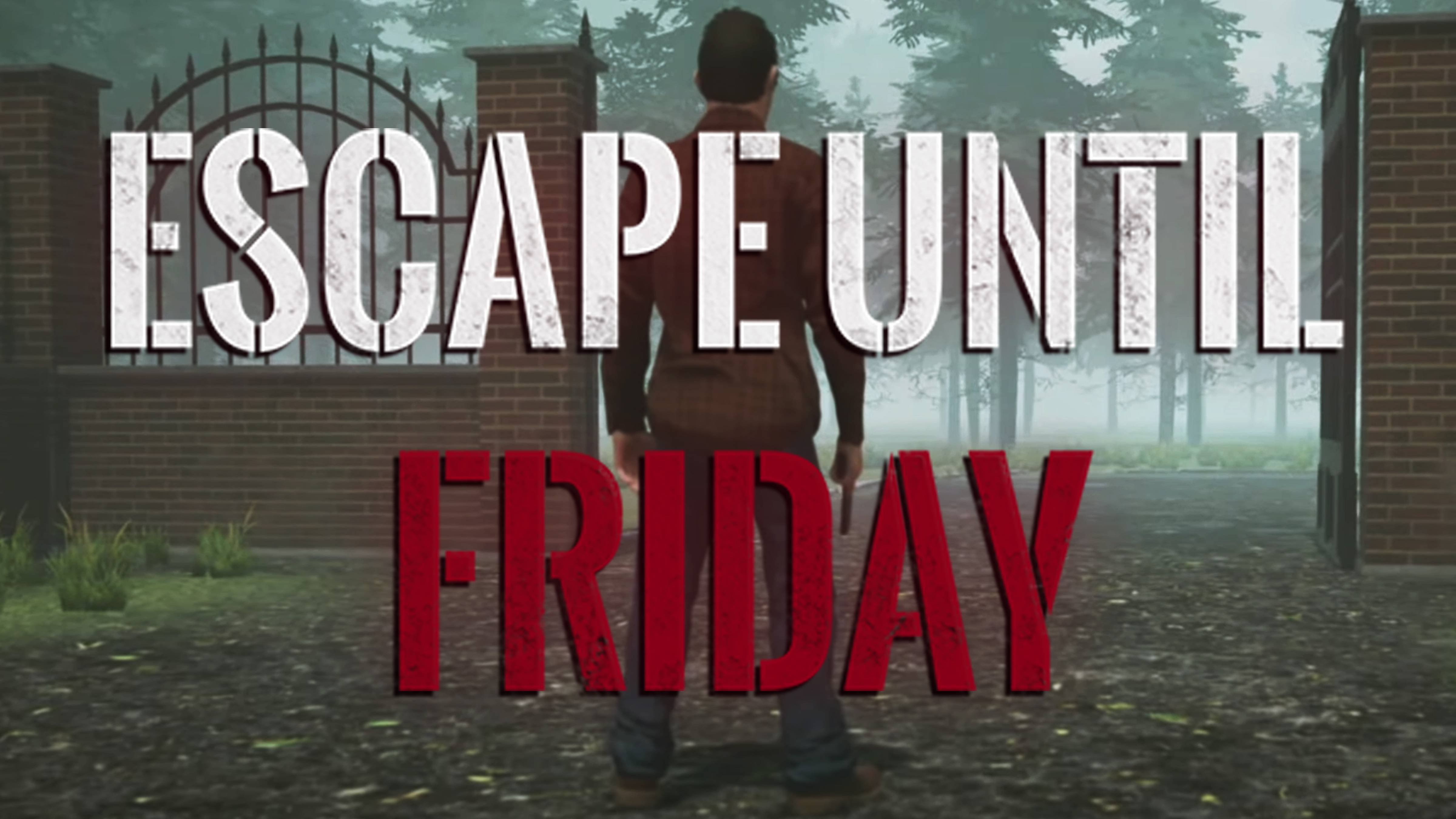 УБИЙСТВЕННАЯ ПЯТНИЦА ⬥ Escape until Friday