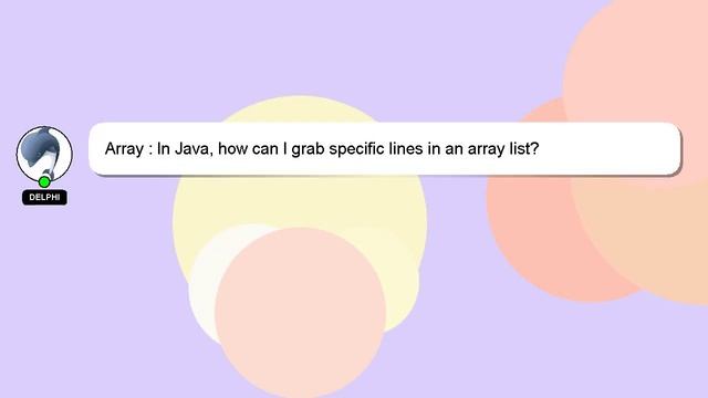 Array : In Java, how can I grab specific lines in an array list?
