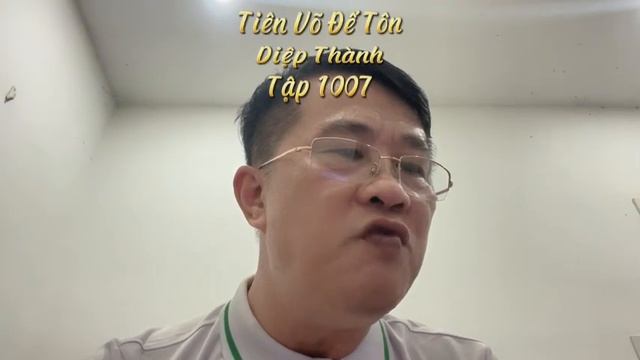 Tập 1007 . TIÊN VÕ ĐẾ TÔN, Diệp Thành. Cung Đấu, Gia Đấu Tiên Hiệp, Ngôn Tình hay nhất 2022