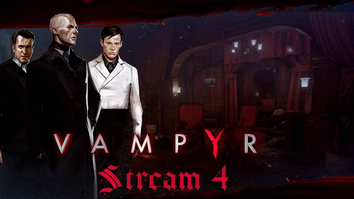 Вампирская Элита (Часть№3)┃Vampyr #4 [Стрим от 30.03.2024]