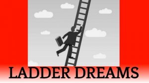 Ladder Dreams