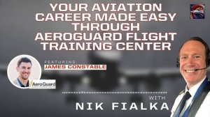 Your Aviation Career Made Easy Through AeroGuard Flight Training Center with James Constable