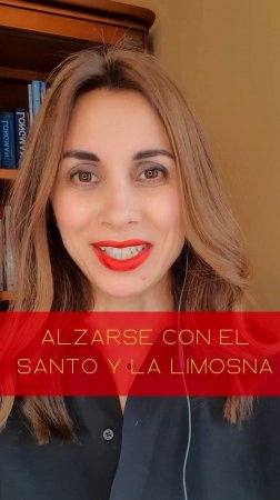 Испанские фразы и выражения: Alzarse con el santo y la limosna