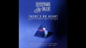 Systems In Blue - There's No Heart (remix)