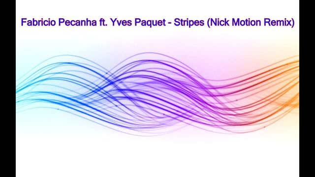 Fabricio Pecanha ft. Yves Paquet - Stripes (Nick Motion Remix)