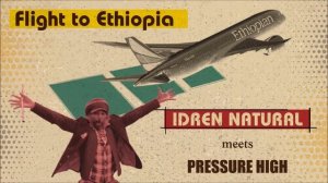 Flight to Ethiopia-IDREN NATURAL & PRESSURE HIGH