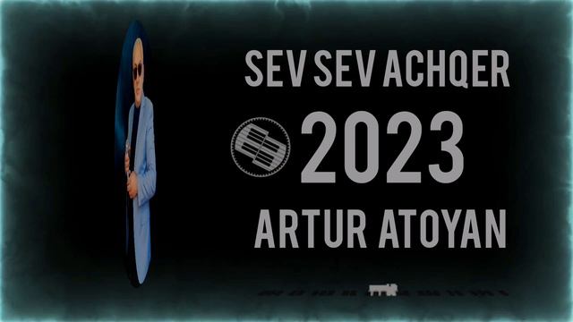 ARTUR ATOYAN SEV SEV ACHQER 2023