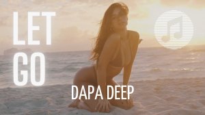 Dapa Deep - Let Go