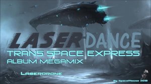 Laserdance - Trans Space Express Album Megamix (By SpaceMouse) [2018]