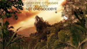Giuseppe Ottaviani & Sue McLaren - Not One Goodbye