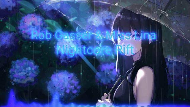 Nightcore Rob Gasser & Miss Lina - Rift смотреть онлайн