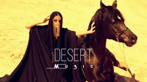 Desert Music - Ethnic & Deep House Mix 2023 [Vol.20]