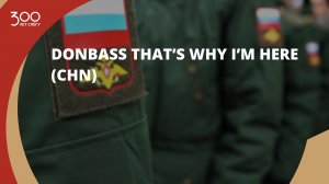 Donbass That’s Why I’m Here (CHN)