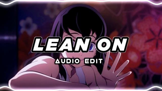 lean on - major lazer & dj snake (ft.mø) [edit audio]
