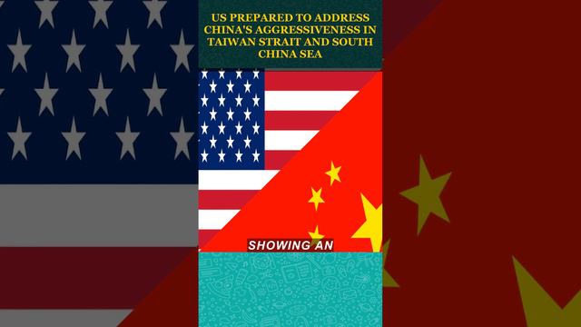 #US #Prepared to #Address #China's #Aggressiveness 😠in #Taiwan #Strait and #South China #Sea #short