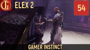 ПРОХОЖДЕНИЕ ELEX 2 ЧАСТЬ 54 - А МАМА РАЗРЕШИЛА