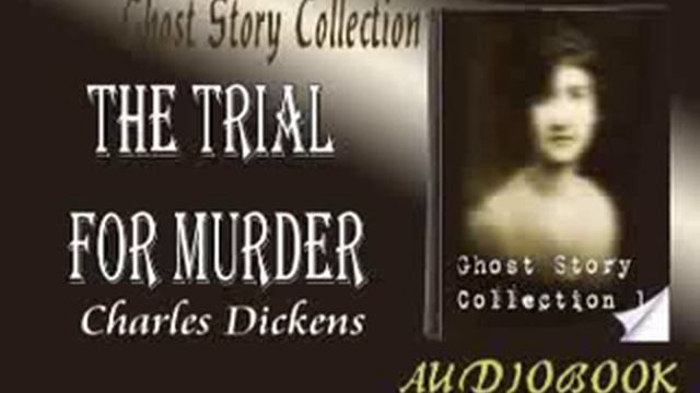 The Trial for Murder Charles Dickens Audiobook Ghost Story смотреть онлайн