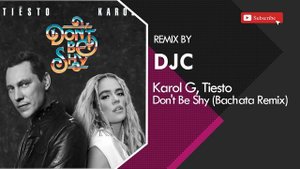 Tiësto & Karol G - Don't Be Shy (Bachata Versión Remix DJC)
