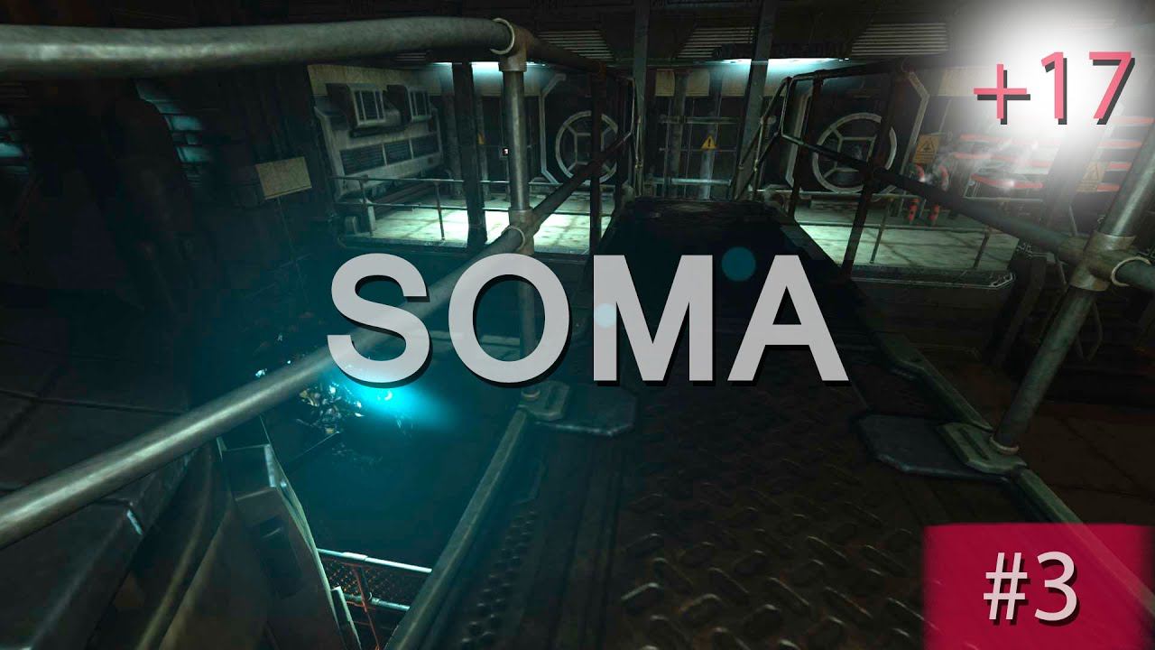 Прохождение SOMA | СОМА #3 Кэтрин смотреть онлайн