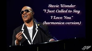ГГ - Stevie Wonder "I just called to say I love you" (harmonica version)