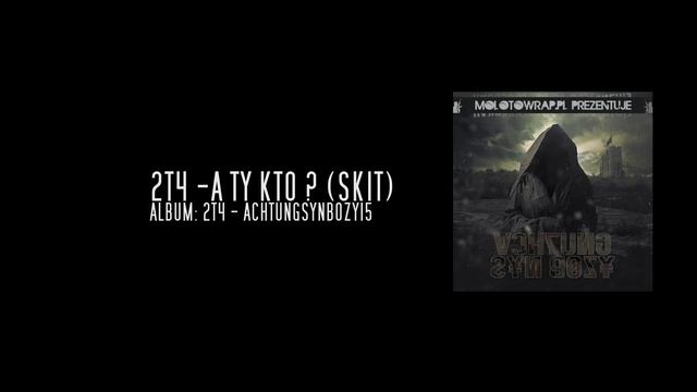 16. 2T4 - A TY KTO ? SKIT | SYN BOZY(WWW.2T4.PL - PARTNER WWW.MOLOTOWRAP.PL) смотреть онлайн