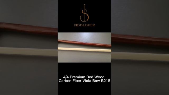 How to Choose a Viola Bow？Fiddlover B218 Bow