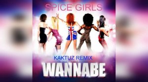 Spice Girls – Wannabe (KaktuZ RemiX)