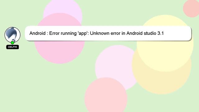 Android : Error running 'app': Unknown error in Android studio 3.1 смотреть онлайн