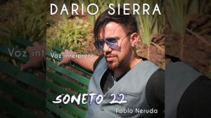 Dario Sierra - (Soneto 22 - Pablo Neruda)