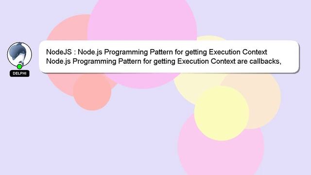 NodeJS : Node.js Programming Pattern for getting Execution Context