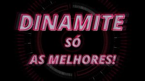 DINAMITE SÓ AS MELHORES ! (ANTIGAS)