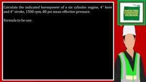 Calculate the indicated horsepower of a six cylinder engine, 4" bore and 4" stroke, 1500 rpm, 80 ps