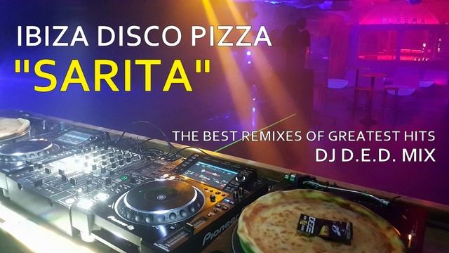 IBIZA DISCO PIZZA SARITA BEST REMIXES DJ D.E.D. MIX VOL.-2