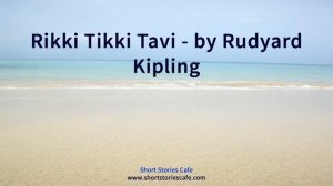 Rikki Tikki Tavi   by Rudyard Kipling